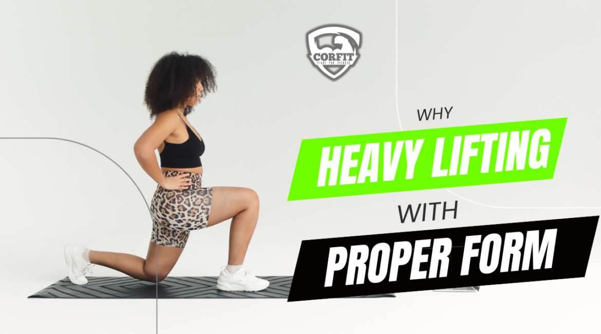 Why Heavy Lifting with Proper Form