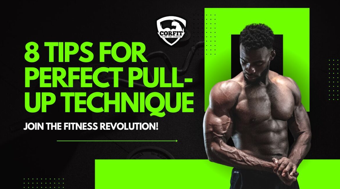 8 Tips for Achieving the Perfect pull-up technique